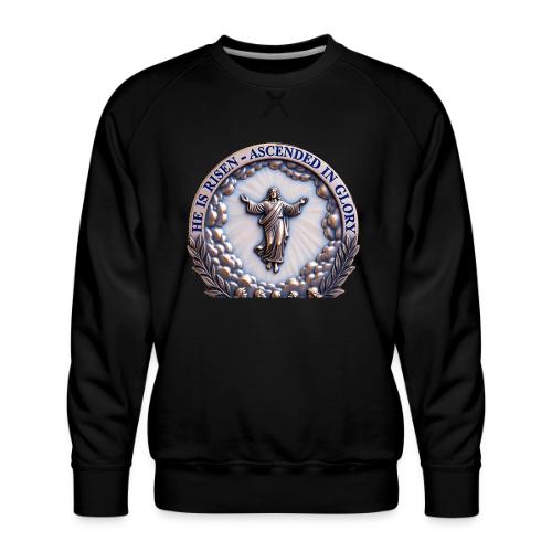 He Is Risen Ascended In Glory T Shirt, Gift - Men's Premium Sweatshirt