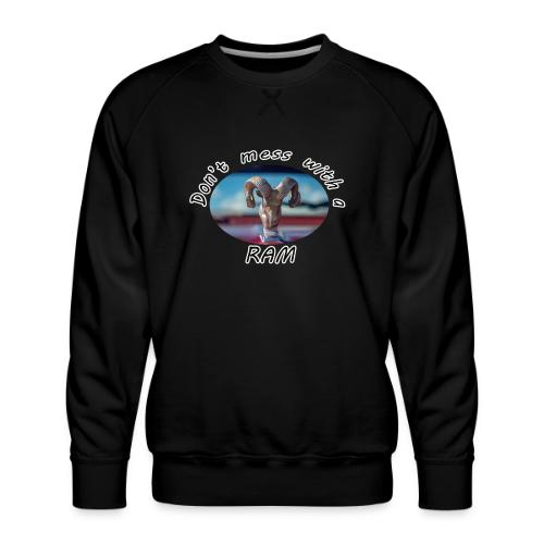 Don’t Mess with a RAM - Men's Premium Sweatshirt