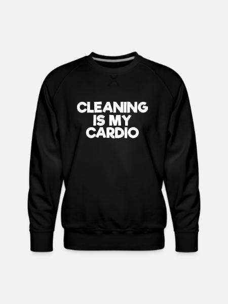 Cleaning Is My Cardio - Men's Premium Sweatshirt - black
