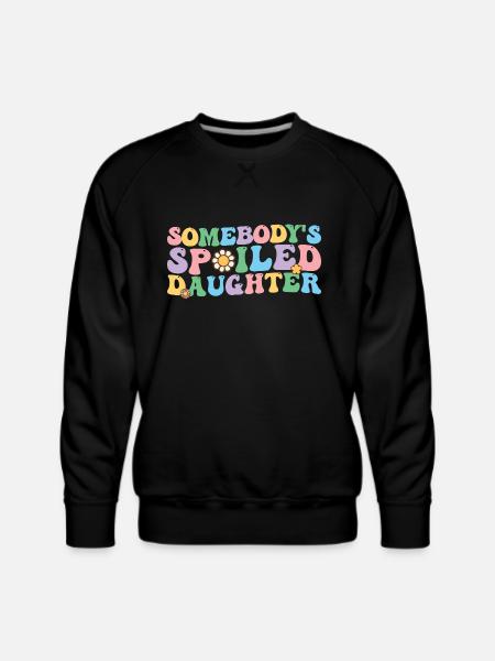 Groovy Somebody's Spoiled Daughter - Men's Premium Sweatshirt - black
