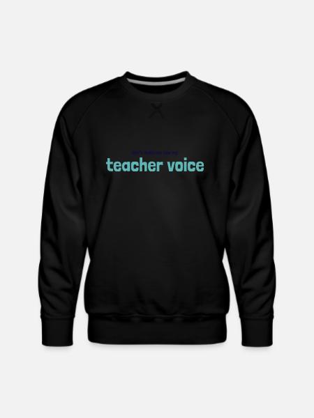 teacher voice - Men's Premium Sweatshirt - black