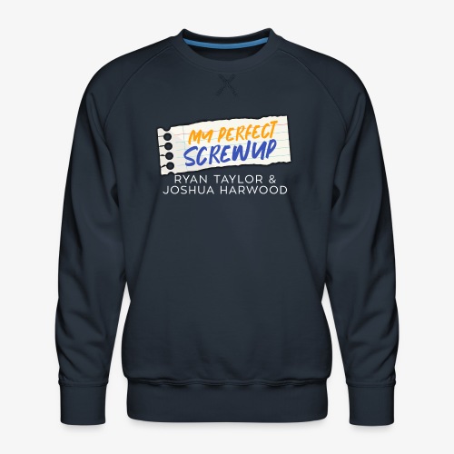 My Perfect Screwup Title Block with White Font - Men's Premium Sweatshirt