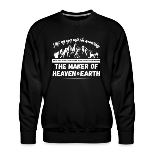 Maker of heaven and earth psalms 121:1 - Men's Premium Sweatshirt