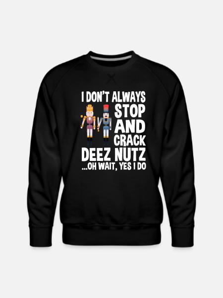 Funny Nutcracker Saying - Men's Premium Sweatshirt - black