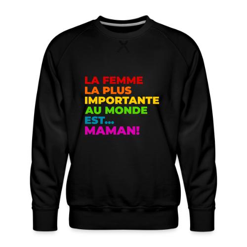 Maman : la femme la plus importante du monde - Men's Premium Sweatshirt
