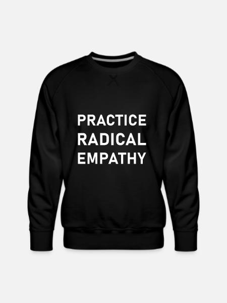 Practice Radical Empathy - Men's Premium Sweatshirt - black