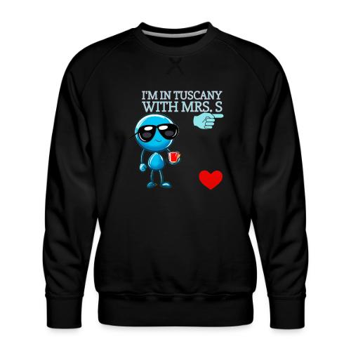 Smoon City_I'm in Tuscany with Mrs. S - Men's Premium Sweatshirt