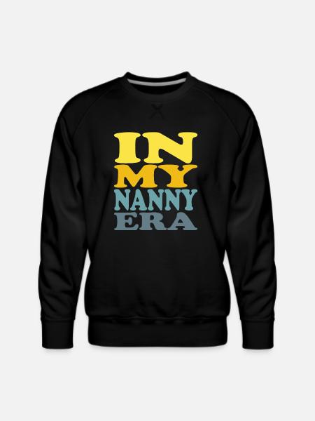 IN MY NANNY ERA. - Men's Premium Sweatshirt - black