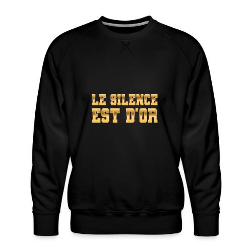 Le silence est d'or - Men's Premium Sweatshirt