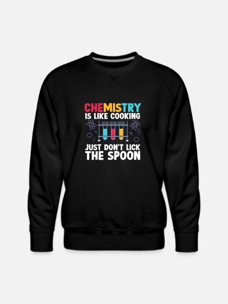 Chemistry Is like cooking just don't Funny - Men's Premium Sweatshirt - black