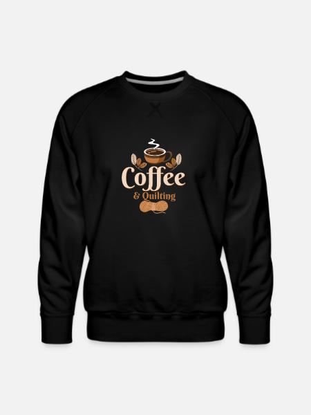 Coffee & Quilting Quilter Sewing - Men's Premium Sweatshirt - black