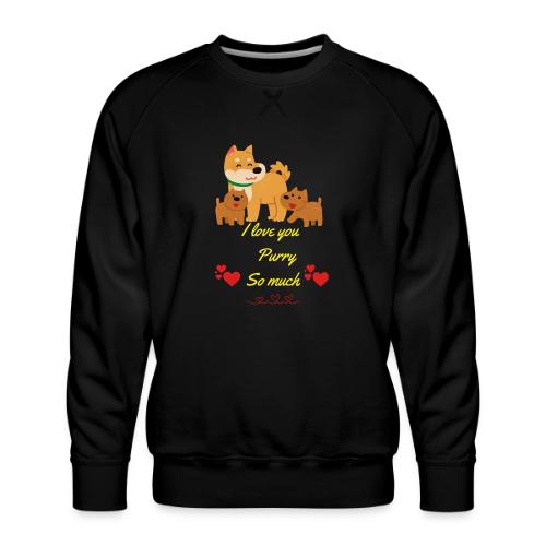 Cute Dog Family Love – “I Love You Purry So much - Men's Premium Sweatshirt