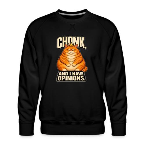 Chonk King Cat - Opinionated Kitty - Men's Premium Sweatshirt