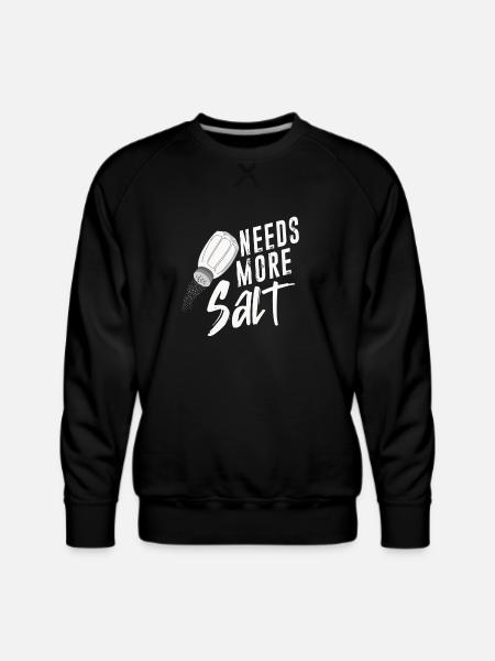 Salt Lovers Needs More Salt - Men's Premium Sweatshirt - black