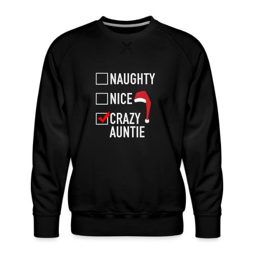 Naughty Nice Crazy Auntie - Men's Premium Sweatshirt