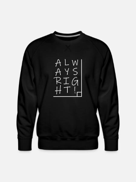 Always Right - Men's Premium Sweatshirt - black