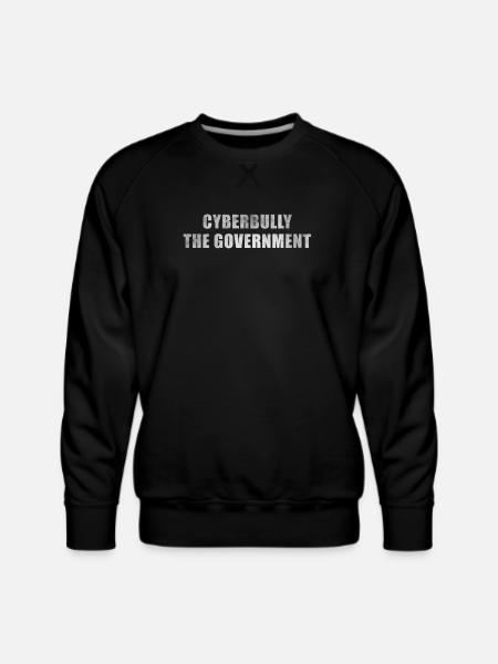 Cyberbully the government - Men's Premium Sweatshirt - black