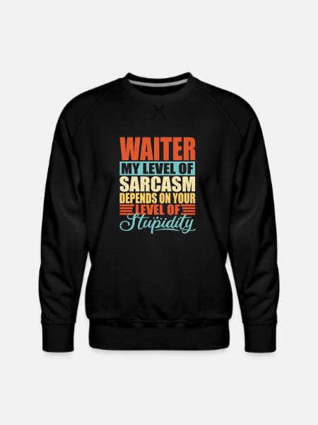 Waiter sarcasm Waiter - Men's Premium Sweatshirt - black