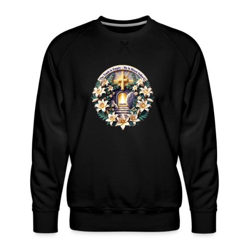 Easter The Tomb Is Empty T Shirt, Christian Gift - Men's Premium Sweatshirt