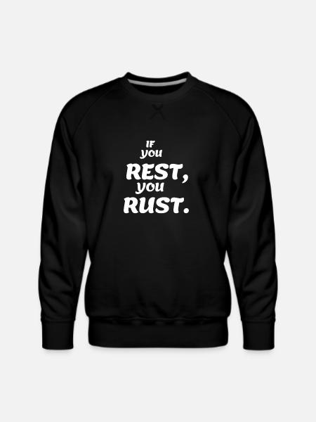 If You Rest - Men's Premium Sweatshirt - black