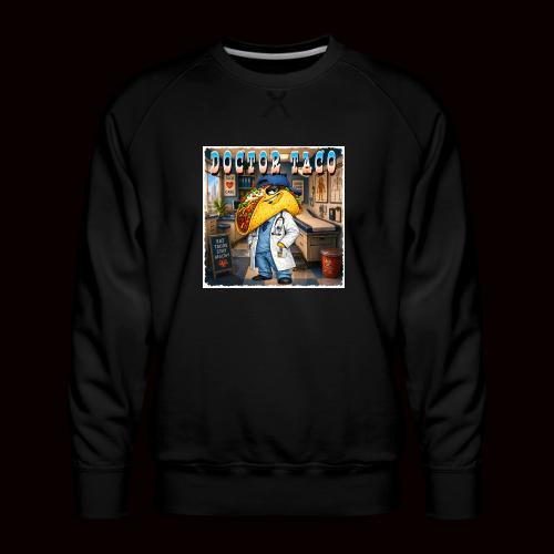 Doctor Taco - Men's Premium Sweatshirt