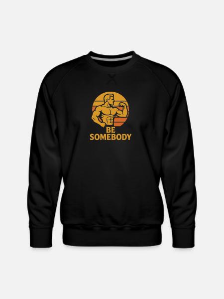 Be Somebody – Motivation Tee - Men's Premium Sweatshirt - black