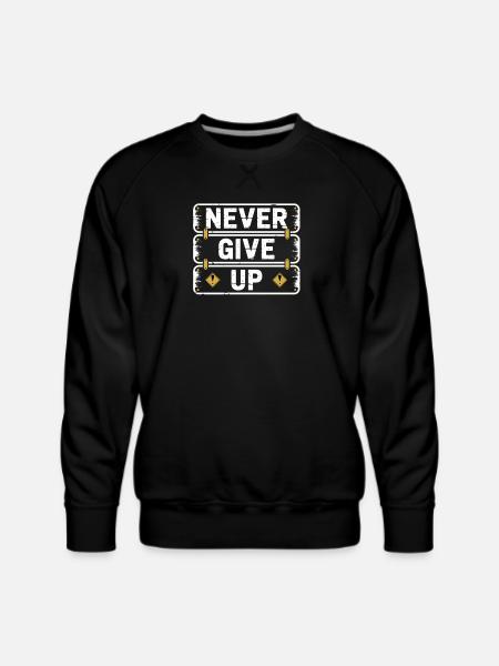 Never Give Up - Men's Premium Sweatshirt - black