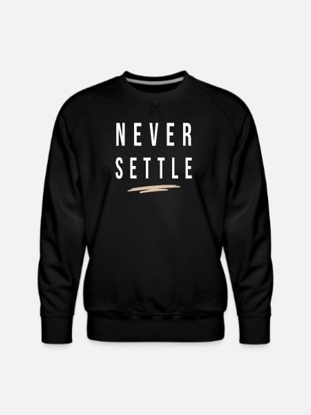 Never Settle - Men's Premium Sweatshirt - black