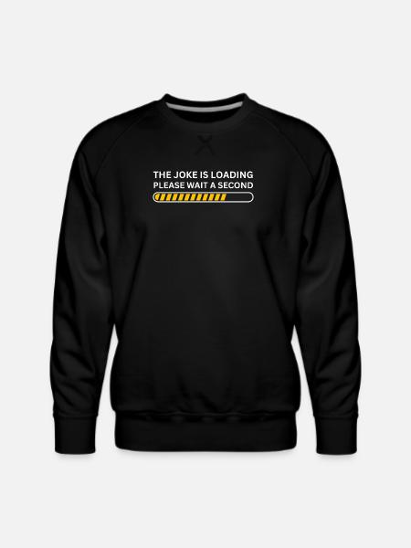 The joke is loading please wait - Men's Premium Sweatshirt - black