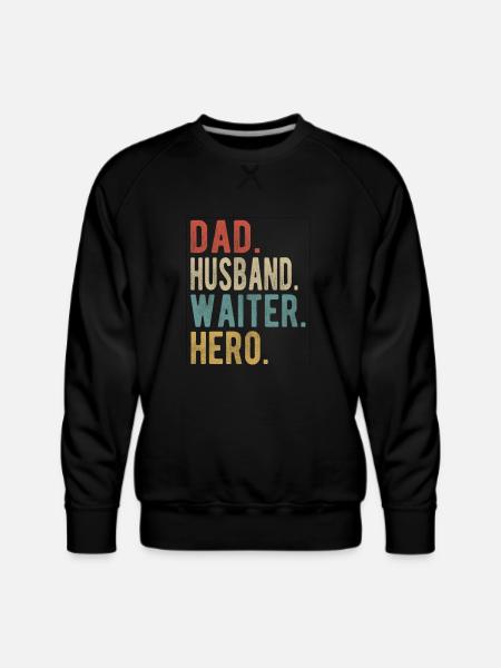 Waiter Dad Husband Hero - Men's Premium Sweatshirt - black