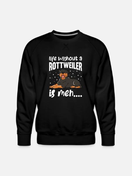 Life Without Rottweiler Is Meh - Men's Premium Sweatshirt - black