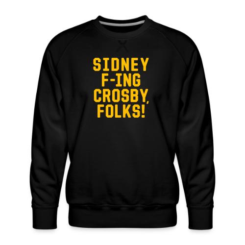 Sidney F'ing Crosby, Folks! - Men's Premium Sweatshirt