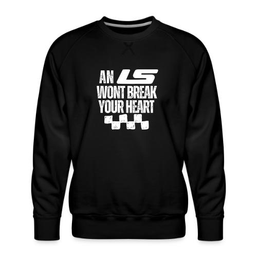 AN LS WONT BREAK YOUR HEART - Men's Premium Sweatshirt