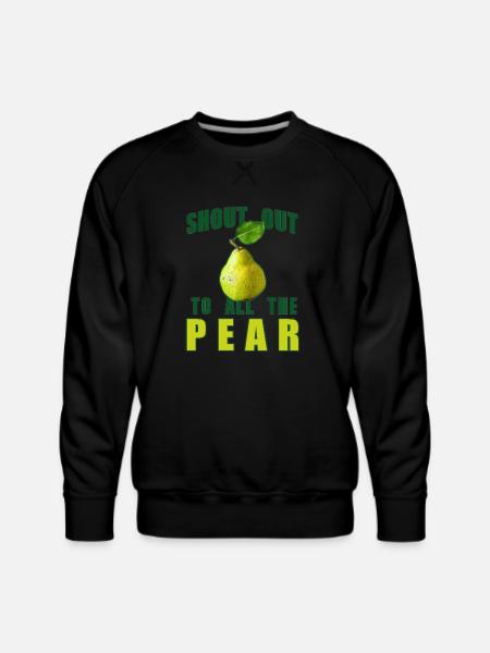Shout Out To All The Pear - Men's Premium Sweatshirt - black