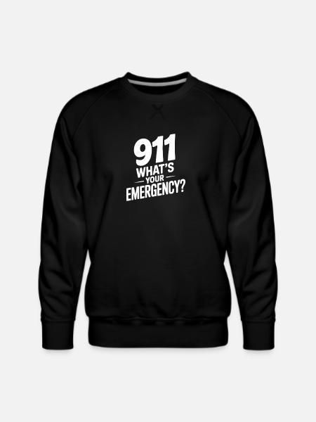 911 What's Your Emergency? - Men's Premium Sweatshirt - black