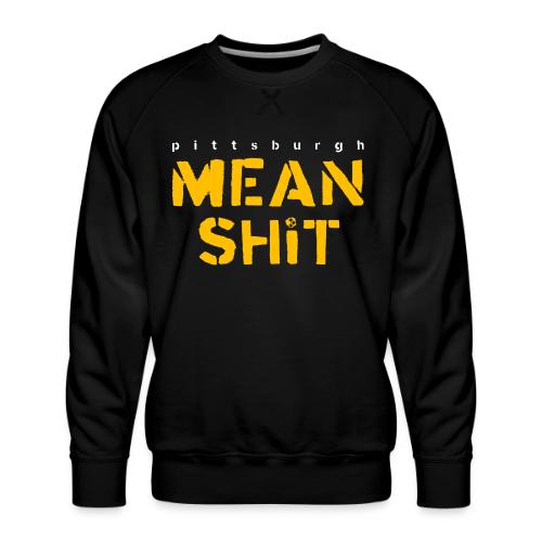 Mean Shit - Men's Premium Sweatshirt