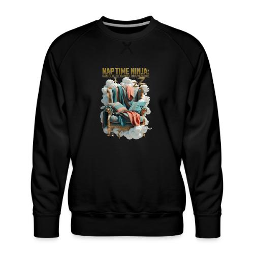 Nap Time Ninja T Shirt - Men's Premium Sweatshirt