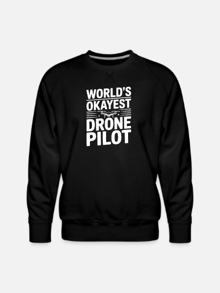 World's Okayest Drone Pilot - Men's Premium Sweatshirt - black