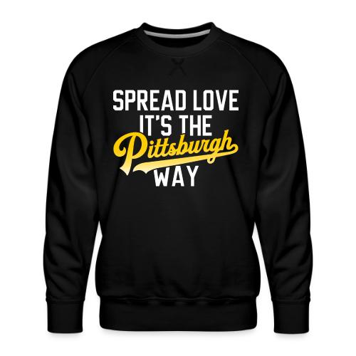 Spread Love it's the Pittsburgh Way - Men's Premium Sweatshirt