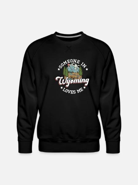 Someone In Wyoming Loves Me - Men's Premium Sweatshirt - black