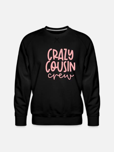 Crazy Cousin Crew Relationship Relative - Men's Premium Sweatshirt - black
