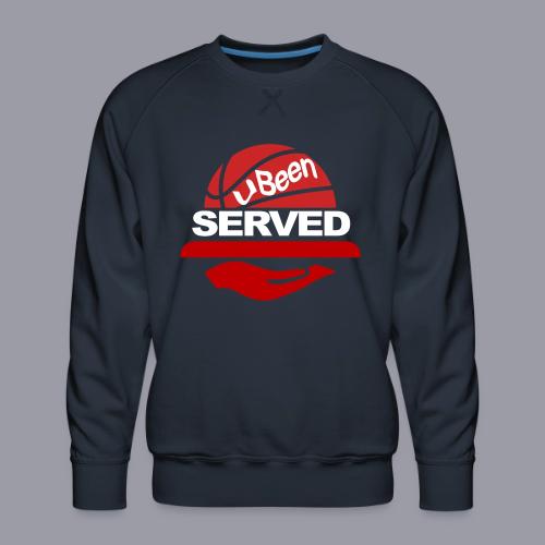 YOU BEEN SERVED - Men's Premium Sweatshirt