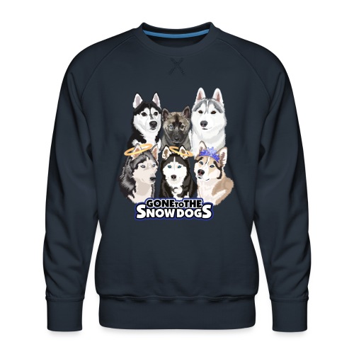 The Gone to the Snow Dogs Husky Pack! - Men's Premium Sweatshirt