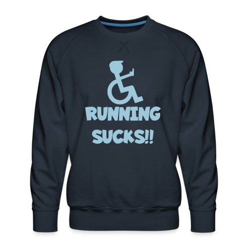 Running sucks for wheelchair users - Men's Premium Sweatshirt