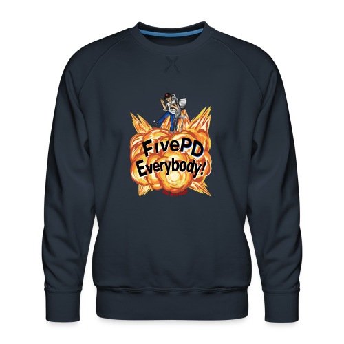 It's FivePD Everybody! - Men's Premium Sweatshirt