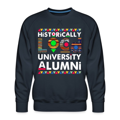 The Historically Loc'd University Alumni tee - Men's Premium Sweatshirt