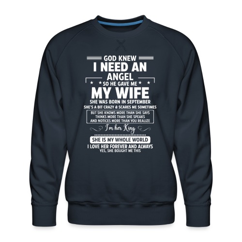 So He Gave Me My Wife She Was Born In September - Men's Premium Sweatshirt