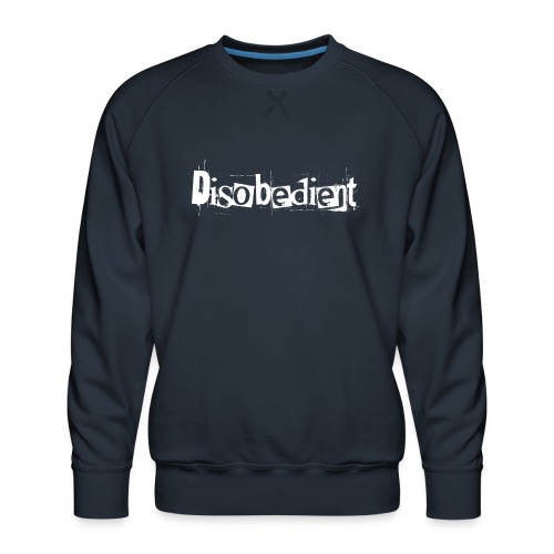 Disobedient Bad Girl White Text - Men's Premium Sweatshirt