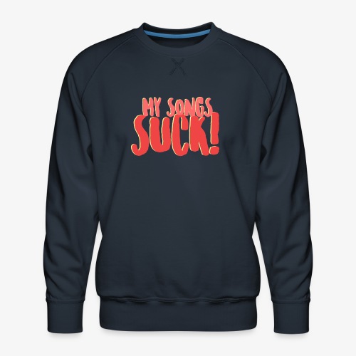 My Songs Suck Logo - Men's Premium Sweatshirt