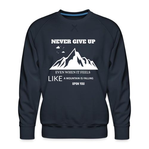 Never Give Up - Men's Premium Sweatshirt